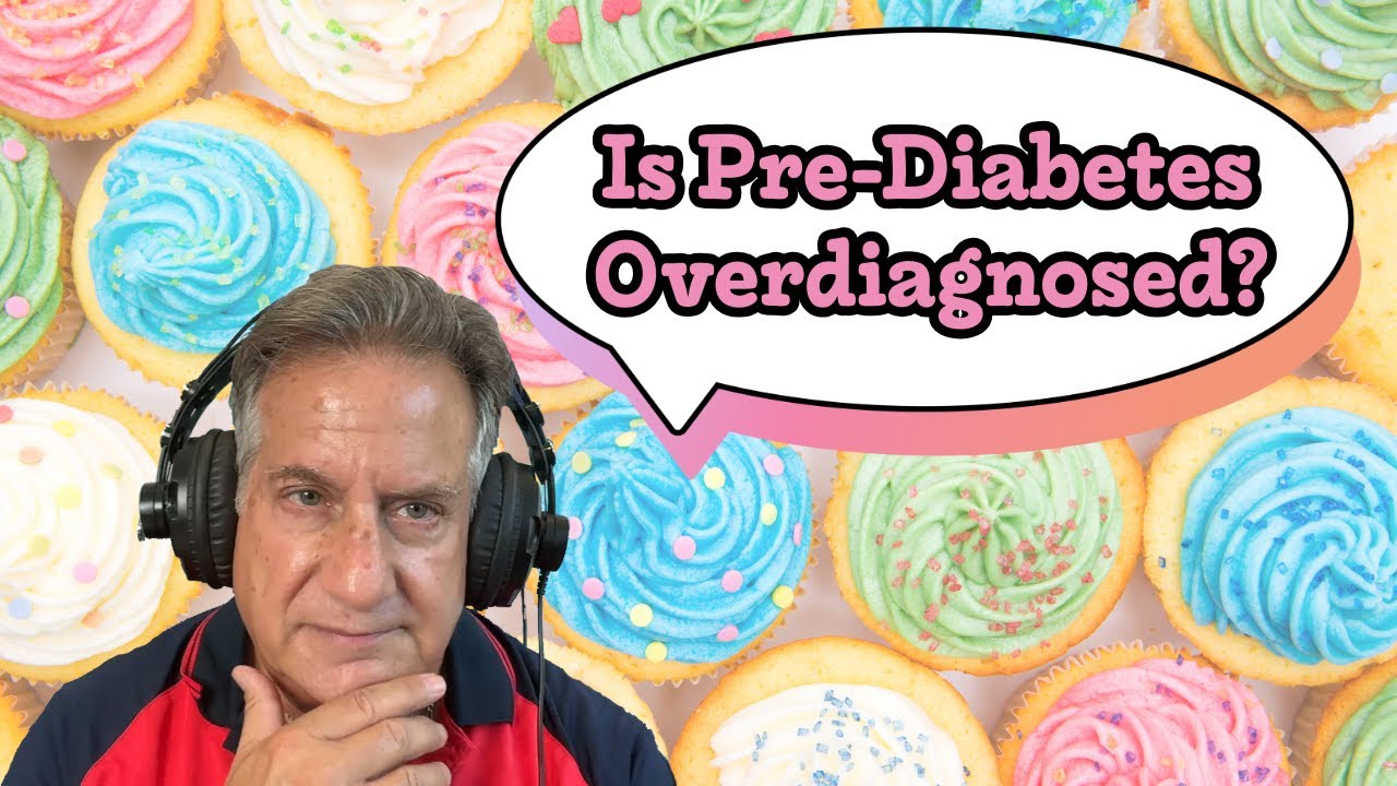 Is Pre-Diabetes Overdiagnosed? (A Doctor’s Opinion)